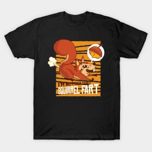 I'm Nuttier Than A Squirrel Fart T-Shirt